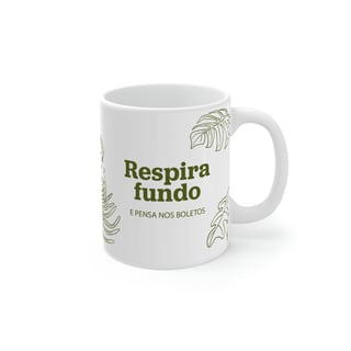 Nome do produto Respira Fundo e Pensa nos Boletos | caneca