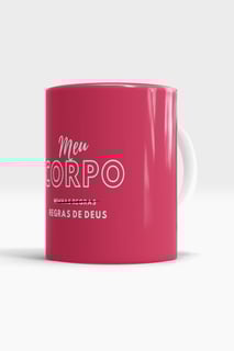 Nome do produto CANECA MEU CORPO, REGRAS DE DEUS