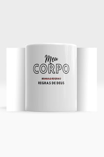 CANECA MEU CORPO, REGRAS DE DEUS