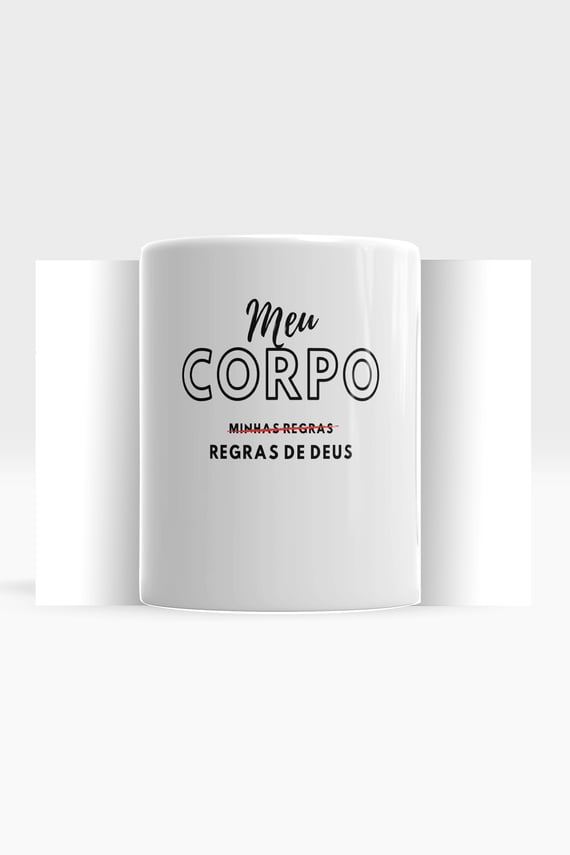 CANECA MEU CORPO, REGRAS DE DEUS