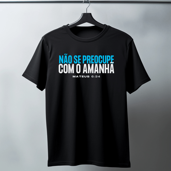 NÃO SE PREOCUPE COM O AMANHÃ 