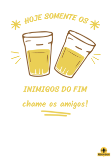 Nome do produto Camiseta “Hoje somente os Inimigos do Fim, chame os amigos”, com imagem de copos americanos brindando.