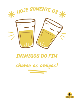 Nome do produto Camiseta “Hoje somente os Inimigos do Fim, chame os amigos”, com imagem de copos americanos brindando.