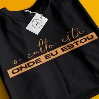 Nome do produto Camiseta O Culto Está Onde Eu Estou - Preta