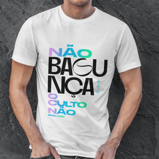 Nome do produto Camiseta Não Bagunça o Culto Não - Branca