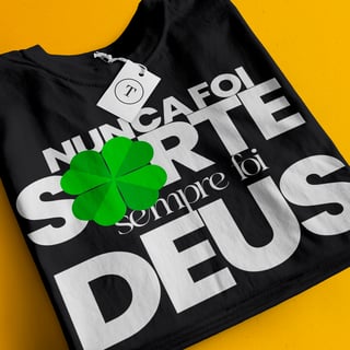 Nome do produto Camiseta Nunca Foi Sorte Sempre foi Deus - Preta