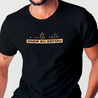 Nome do produto Camiseta O Culto Está Onde Eu Estou - Preta