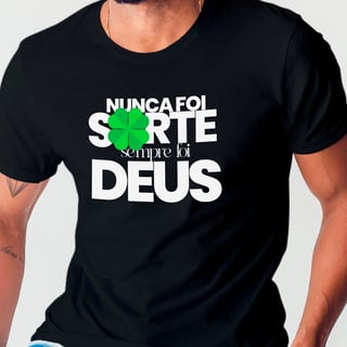 Camiseta Nunca Foi Sorte Sempre foi Deus - Preta