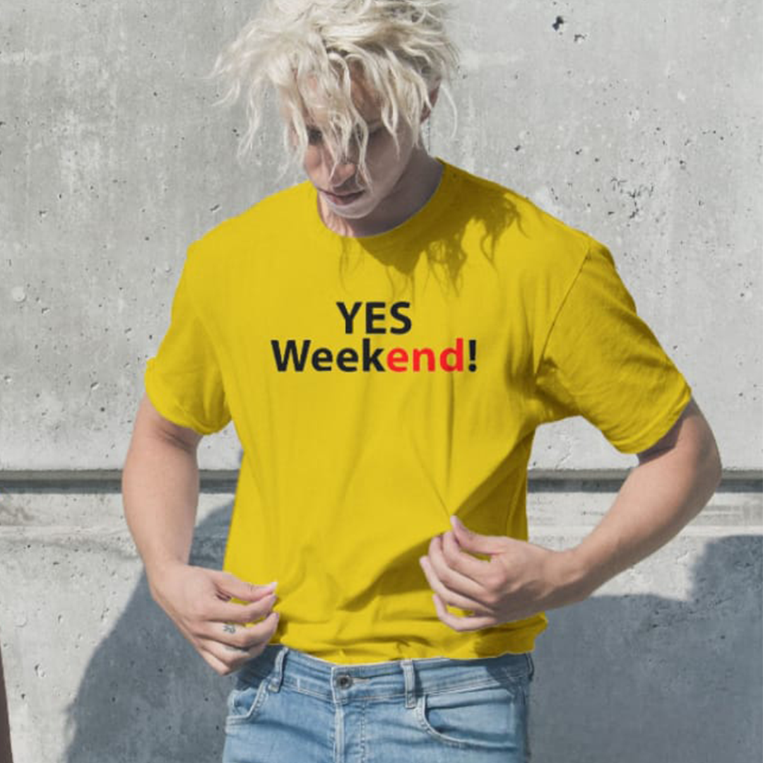 T-Shirt Quality Yes Weekend em Be Amici