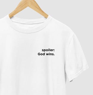 Nome do produto Camiseta Premium - Spoiler: God wins