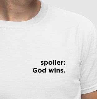 Nome do produto Camiseta Premium - Spoiler: God wins