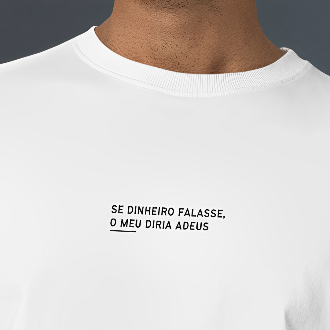 Camiseta Se dinheiro falasse