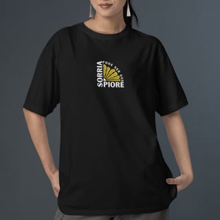 Nome do produto Camiseta Sorria, pode ser que piore
