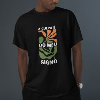 Nome do produto Camiseta A culpa é do meu signo