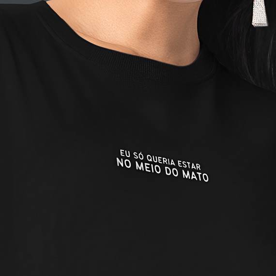 Camiseta Eu só queria estar no meio do mato