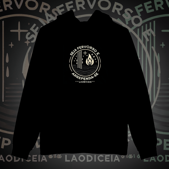 Laodiceia – Seja Fervoroso e Arrependa-se [Moletom Unissex]