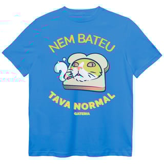 Nome do produto Camiseta Nem Bateu Tava Normal