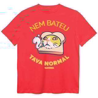 Nome do produto Camiseta Nem Bateu Tava Normal