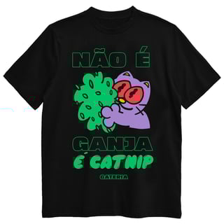 Nome do produto Camiseta Não É Ganja, É Catnip