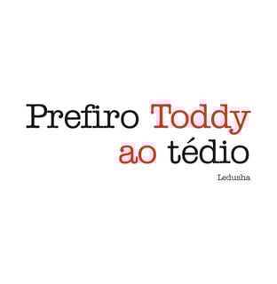 Nome do produto CAMISETA PREFIRO TODDY AO TÉDIO