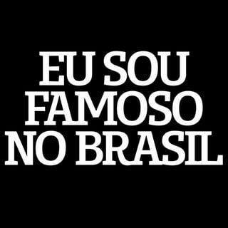 Nome do produto CAMISETA EU SOU FAMOSO NO BRASIL (dark t-shirts)