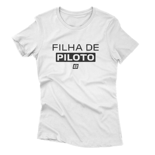 Camiseta Feminina Filha de Piloto - Branca