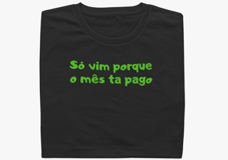 Nome do produto Só vim porque mês ta pago