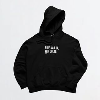 Nome do produto Moletom Hoje não dá, tem culto