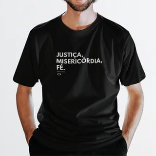 Camiseta Unissex - Justiça, misericórdia e fé