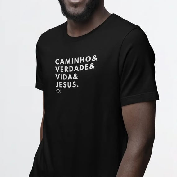 Camiseta Unissex - Caminho & Verdade & Vida & Jesus