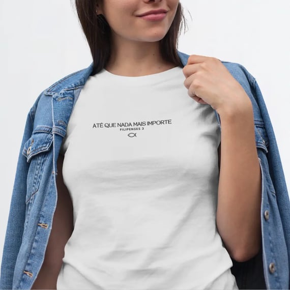 Camiseta Unissex - Até que nada mais importe 