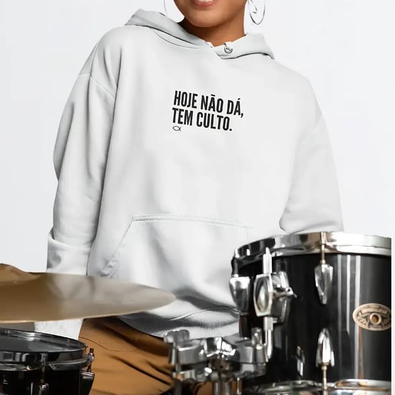 Moletom Hoje não dá, tem culto.