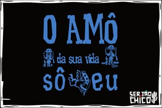 Nome do produto FORRÓ - O AMÔ DA SUA VIDA SÔ EU