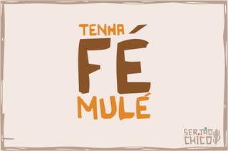 Nome do produto XILOSA - TENHA FÉ MULÉ