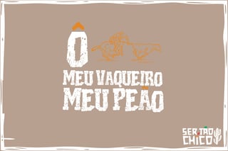 Nome do produto PEGA DE BOI - Ô MEU VAQUEIRO, MEU PEÃO