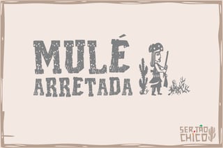 Nome do produto XILOSA - MULÉ ARRETADA
