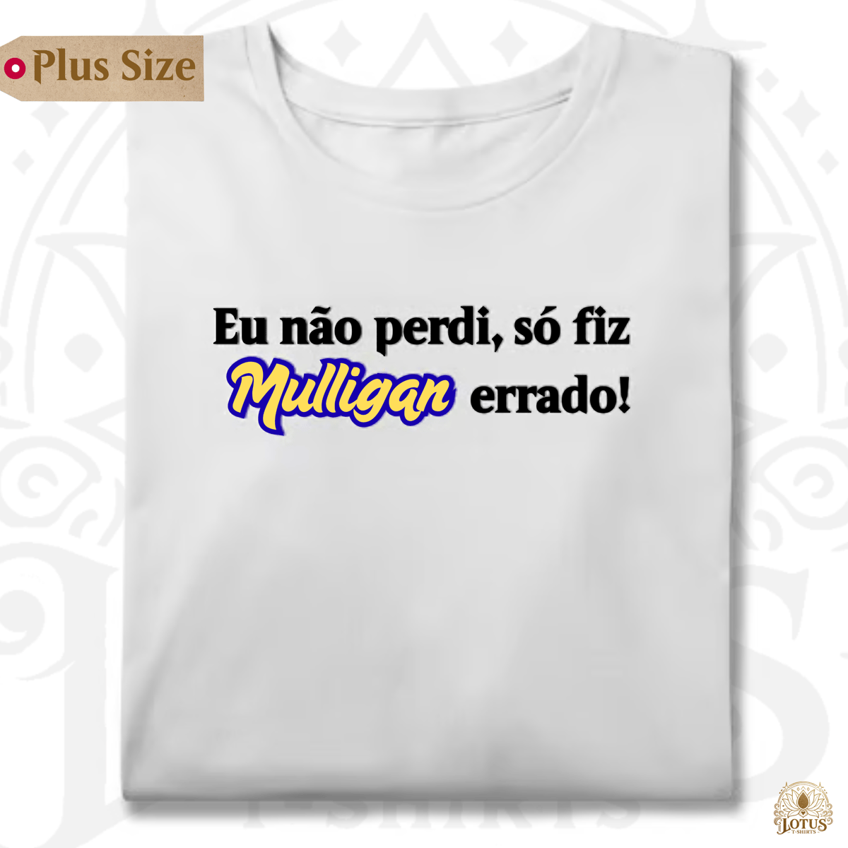Nome do produto: Eu não perdi, só fiz Mulligan errado! - Plus Size