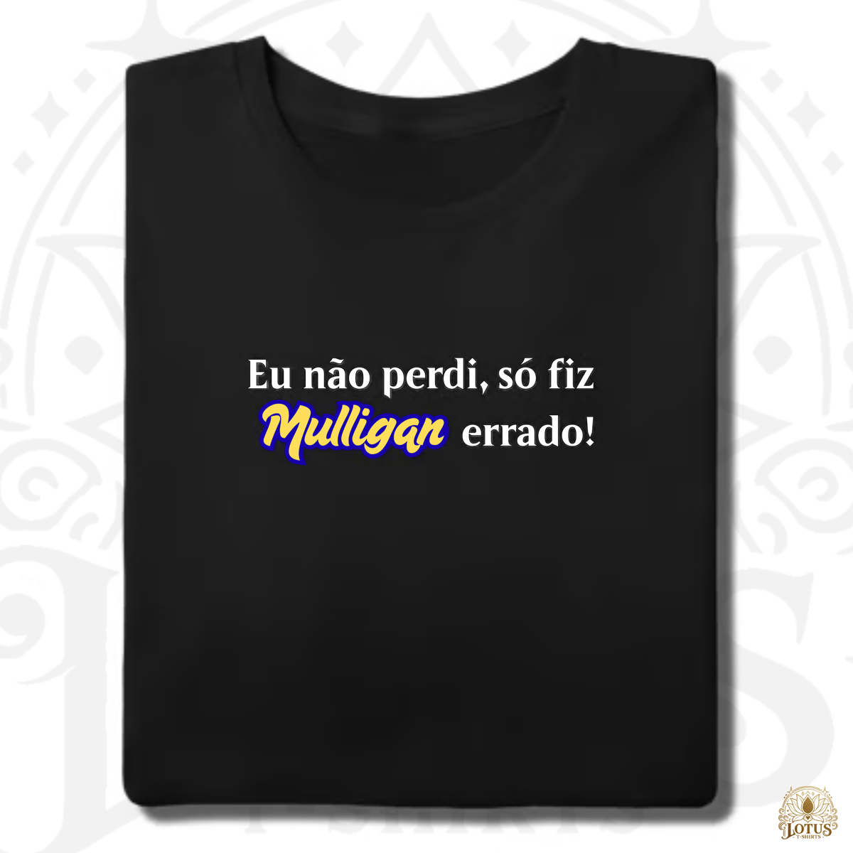 Nome do produto: Eu não perdi, só fiz Mulligan errado!