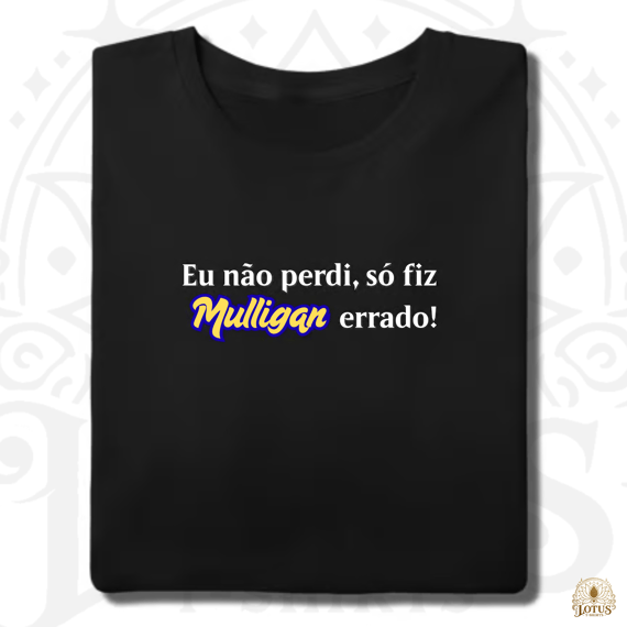 Eu não perdi, só fiz Mulligan errado!