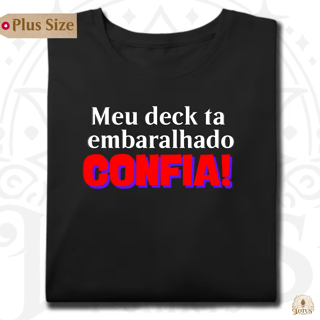 Meu deck ta embaralhado CONFIA! - Plus Size