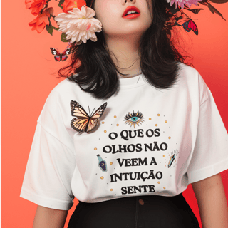 Nome do produto Camiseta Oversized - O Que os Olhos Não Veem a Intuição Sente