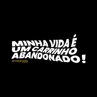 Nome do produto Camiseta WeDrop - Minha vida é um carrinho abandonado! - Preta