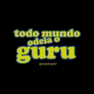 Nome do produto Camiseta Wedrop - Todo mundo odeia o guru! - Preta