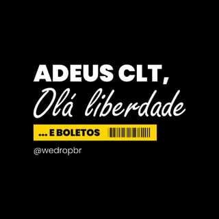 Nome do produto Camiseta WeDrop - Adeus CLT, Olá Liberdade - Preta