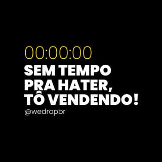Nome do produto Camiseta WeDrop - Sem tempo pra hater, tô vendendo! - Preta