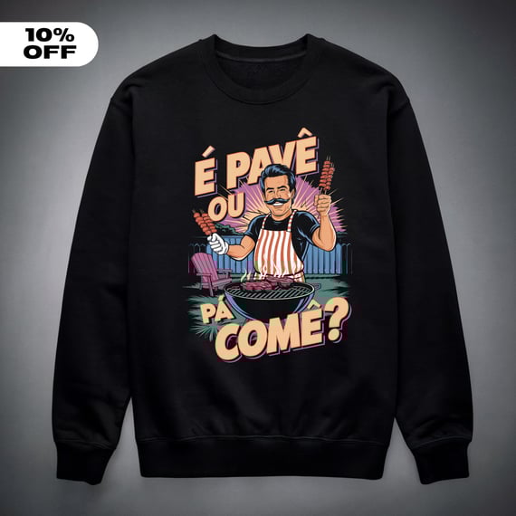 Moletom - É Pavê Ou Pá Comê?