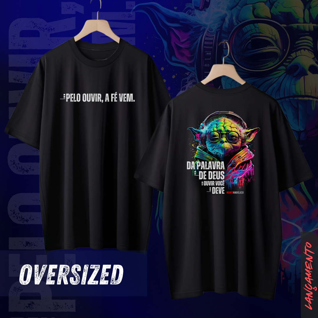 Camiseta Oversized - Da Palavra de Deus, Ouvir Você Deve 