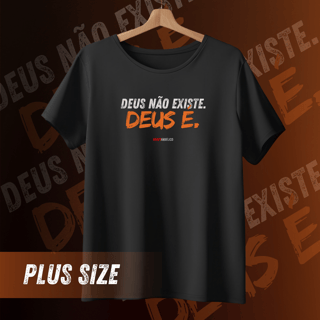 Camiseta Deus não existe, Deus é (Plus Size)