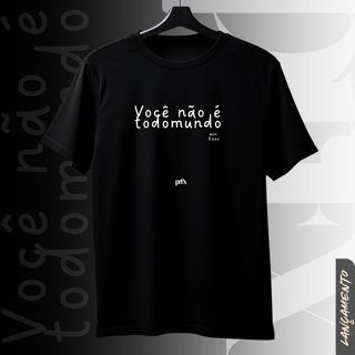 Você Não É Todo Mundo - Purifixe - Camiseta Unissex