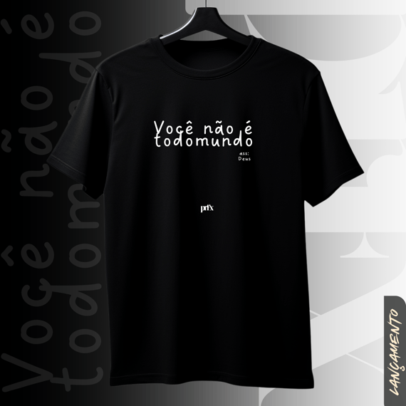 Você Não É Todo Mundo - Purifixe - Camiseta Unissex